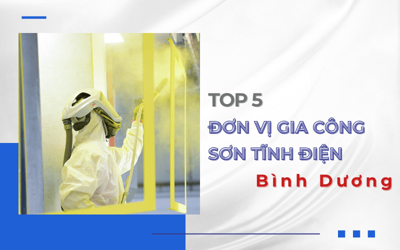 Top 5 đơn vị gia công sơn tĩnh điện Bình Dương